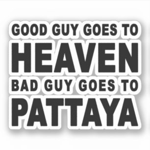 GUTER TYP WIRD SCHLECHTER TYP NACH PATTAYA GEHEN AUFKLEBER