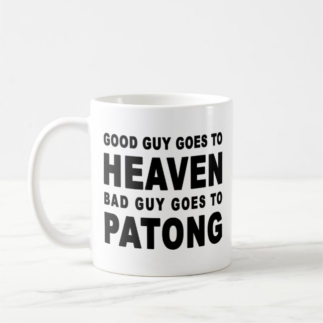 GUTER TYP WIRD SCHLECHTER TYP ZU PATONG HÖREN KAFFEETASSE (Links)