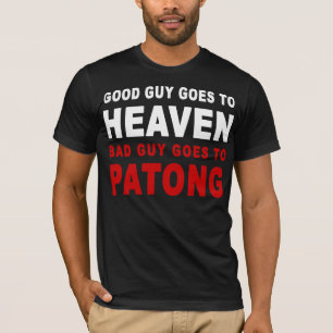GUTER TYP WIRD SCHLECHTER TYP ZU PATONG HÖREN T-Shirt
