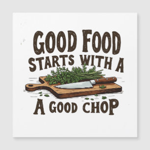 Gutes Essen beginnt mit einem guten Chop of Kitche Magnetkarte