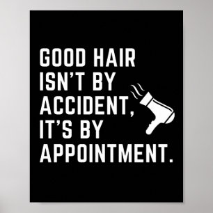 Gutes Haar ist nicht Zufall, sondern Termin Poster