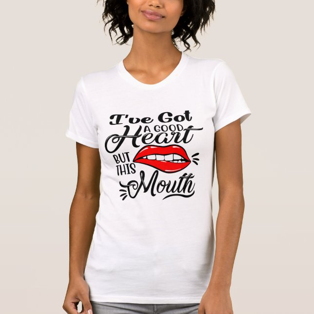 Gutes Herz, aber dieser Mund T-Shirt (Vorderseite)
