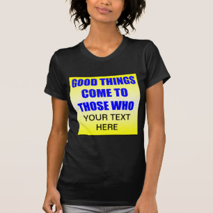 Gutes kommt denen, die kommen ? T-Shirt
