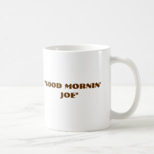 "Gutes Mornin Joe " Kaffeetasse