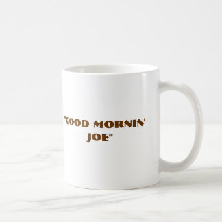 "Gutes Mornin Joe " Kaffeetasse