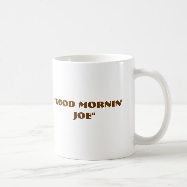 "Gutes Mornin Joe " Kaffeetasse (Rechts)