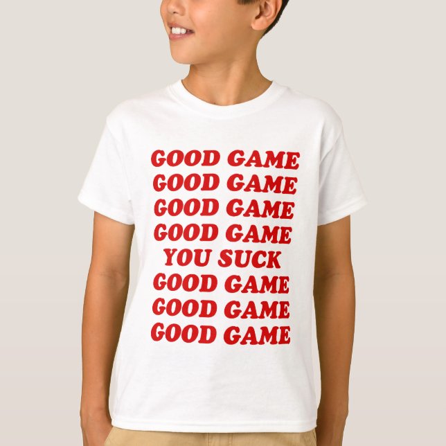 Gutes Spiel, das Sie sind zum Kotzen T-Shirt (Vorderseite)