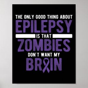 Gutes, Zombies Will meiner Gehirnepilepsie nicht A Poster