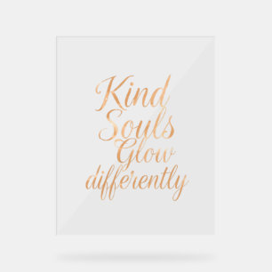 Gütige Seelen Leuchten Anders: Rose Gold Motivatio Acrylschild