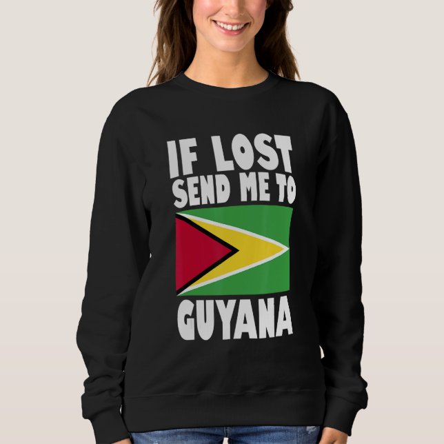 Guyana Flag Design  If lost send me to Guyana Sweatshirt (Vorderseite)