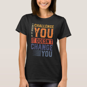 Gym Fitness Motivation, wenn es Sie nicht herausfo T-Shirt