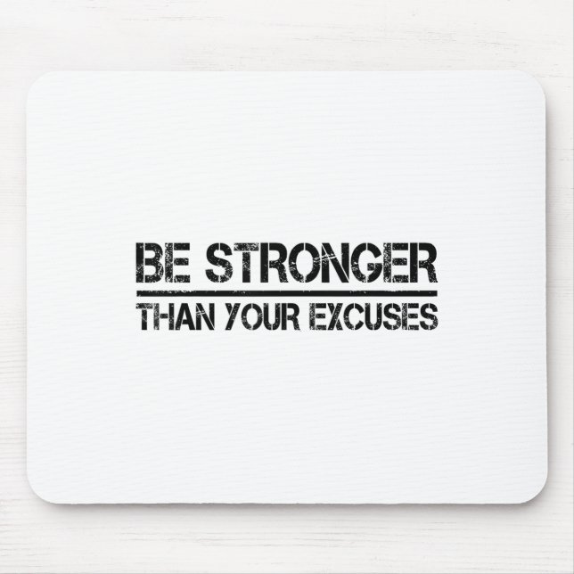 Gym Fitness Motivational Be Stronger Than Your Exc Mousepad (Vorne)