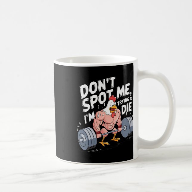 Gym Funny Don't Spot Me I'm Trying To Die Bodybuil Kaffeetasse (Rechts)