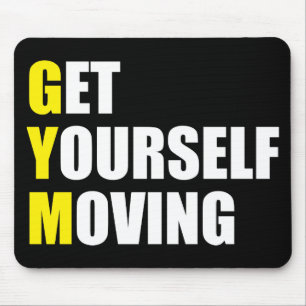 GYM - Get Yourself Moving - Workout Motivational Mousepad