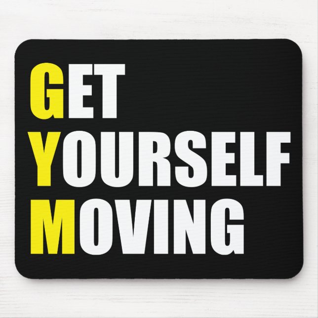 GYM - Get Yourself Moving - Workout Motivational Mousepad (Vorne)