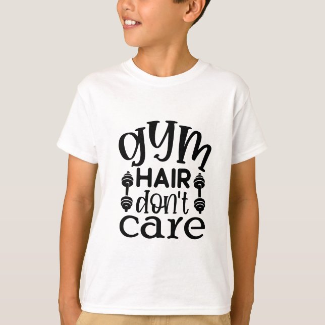 Gym Hair Don't Care T-Shirt (Vorderseite)