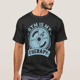 Gym ist mein therapeutisches Gym Fitness Fans Trai T-Shirt