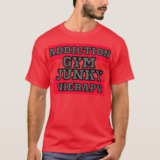 GYM JUNKY ADDICTIONTHERAPIE T-Shirt