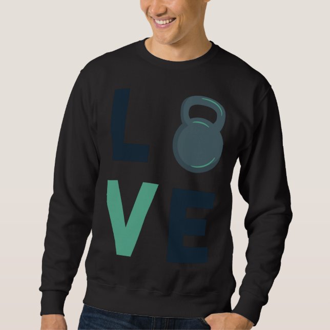 Gym Kettlebell Love Fitness Motivation Hard Work Sweatshirt (Vorderseite)