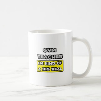 Gym Lehrer .. Ich bin irgendwie ein großer Deal Kaffeetasse