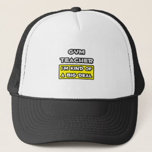 Gym Lehrer .. Ich bin irgendwie ein großer Deal Truckerkappe