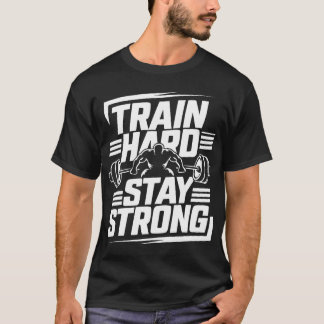 Gym T - Shirt Train Hard Bleibe stark