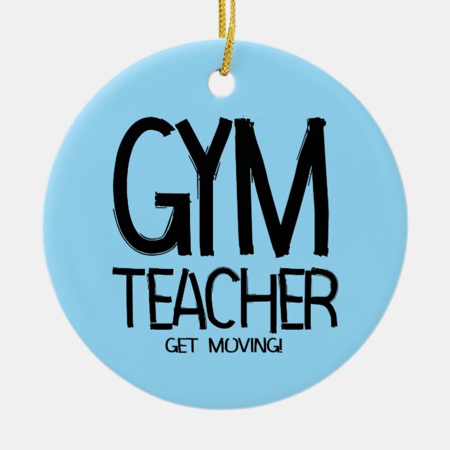 Gym Teacher Move Keramik Ornament (Vorne)