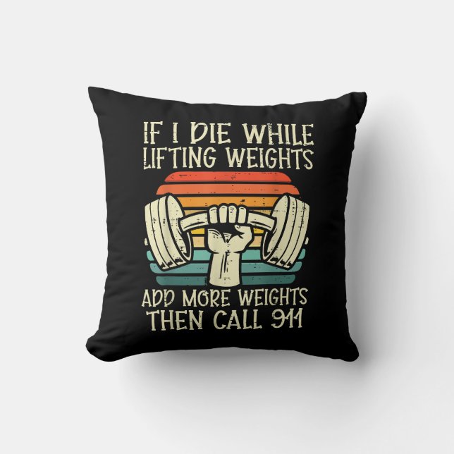 Gym, wenn ich Die Hebe Gewicht Funny Workout Fitne Kissen (Vorderseite)