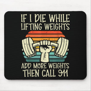 Gym, wenn ich Die Hebe Gewicht Funny Workout Fitne Mousepad