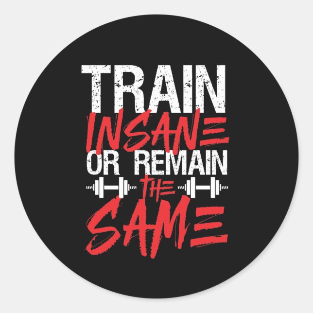 Gym Workout Fitness Train Insane bleibt gleich Runder Aufkleber (Vorderseite)