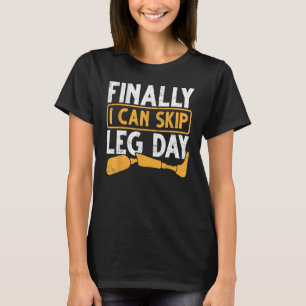 Gym Workout Gesundheit Prothetisches Bein Endlich T-Shirt