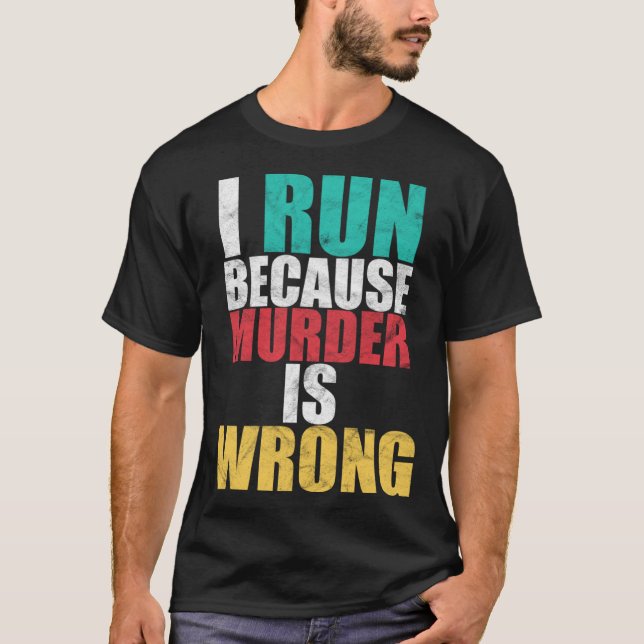 Gym Workout Run Because Murder is Wrong Cross Coun T-Shirt (Vorderseite)