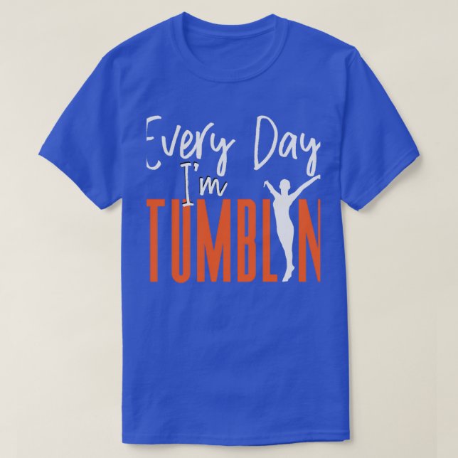 Gymnastics Everyday I Tumblin Women Flip T-Shirt (Design vorne)