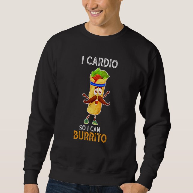 Gymnastik Fitness I Cardio, damit ich Burrito trai Sweatshirt (Vorderseite)
