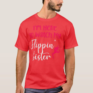 Gymnastik Ix27m hier, um mein Flippin Si zu beobac T-Shirt