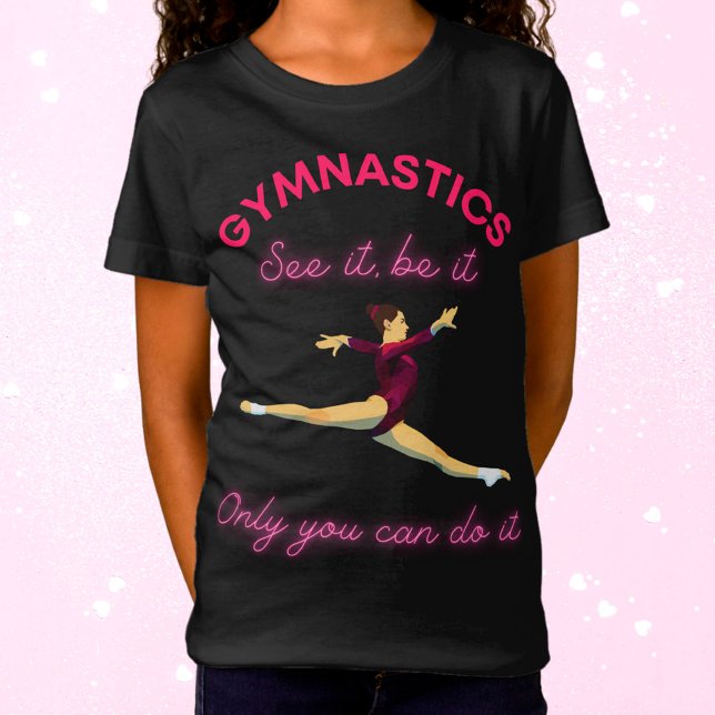 Gymnastik Sehen Sie es - nur Sie können es tun T-Shirt (Von Creator hochgeladen)