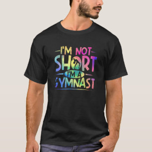 Gymnastik Tumbling Skills Ich bin nicht Kurz, ich T-Shirt