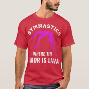 Gymnastik Wo der Boden ist Lava Funny Gymnast G T-Shirt