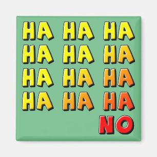 Ha Ha Ha No Funny Frigo Magnet Réfrigérateur