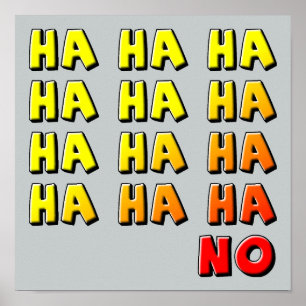 Ha Ha Ha No Funny Poster Signe