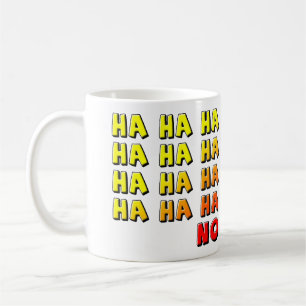 Ha Ha Ha Pas de Mug Drôle