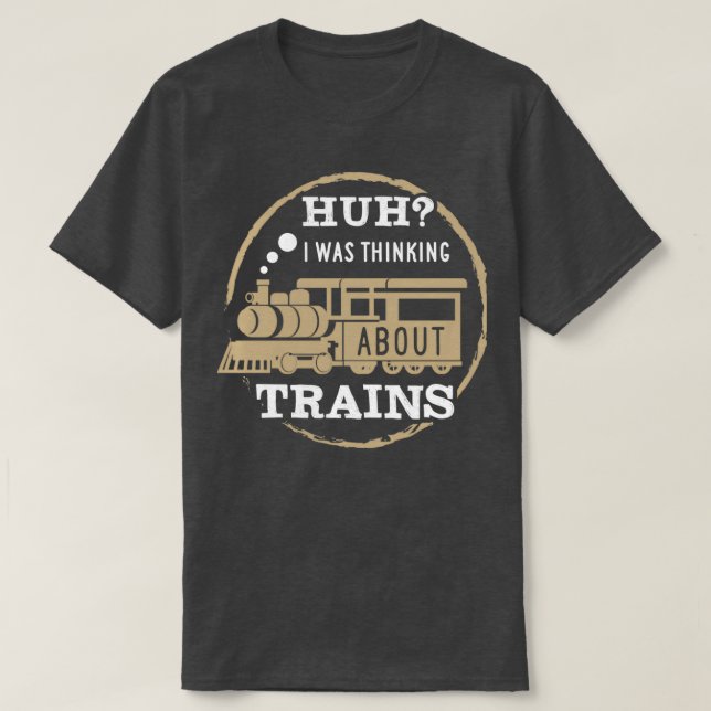 Hä ich dachte über Züge nach T-Shirt (Design vorne)