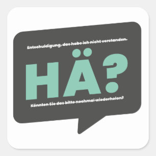 Hä? Lustiger Spruch Humor Deutsch Quadratischer Aufkleber
