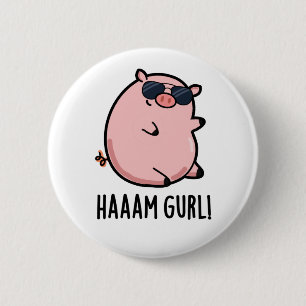 Haaam Gurl Funny Pig Pun Button