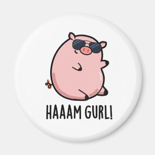 Haaam Gurl Funny Pig Pun Magnet