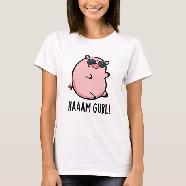 Haaam Gurl Funny Pig Pun T-Shirt (Vorderseite)