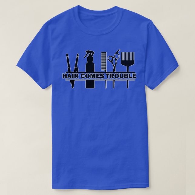 Haar kommt Ärger Friseur Barbering Pun Blac T-Shirt (Design vorne)
