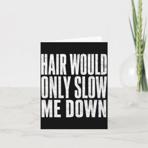 Haare würden nur bremsen Lustige kahle Humor Kunst Karte