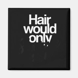 Haare würden nur langsamer werdenden kahlen Humor Magnet
