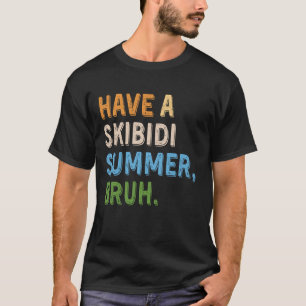 Hab einen Skibidi-Sommer Bruh Lustiger Lehrer Letz T-Shirt